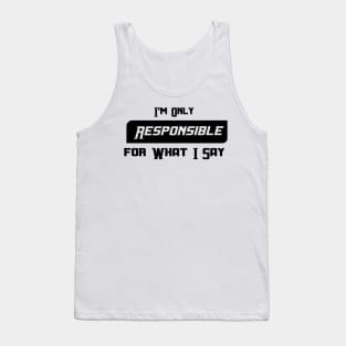 I'm Only Responsible for What I Say Novelty Sarcastic Funny Tank Top